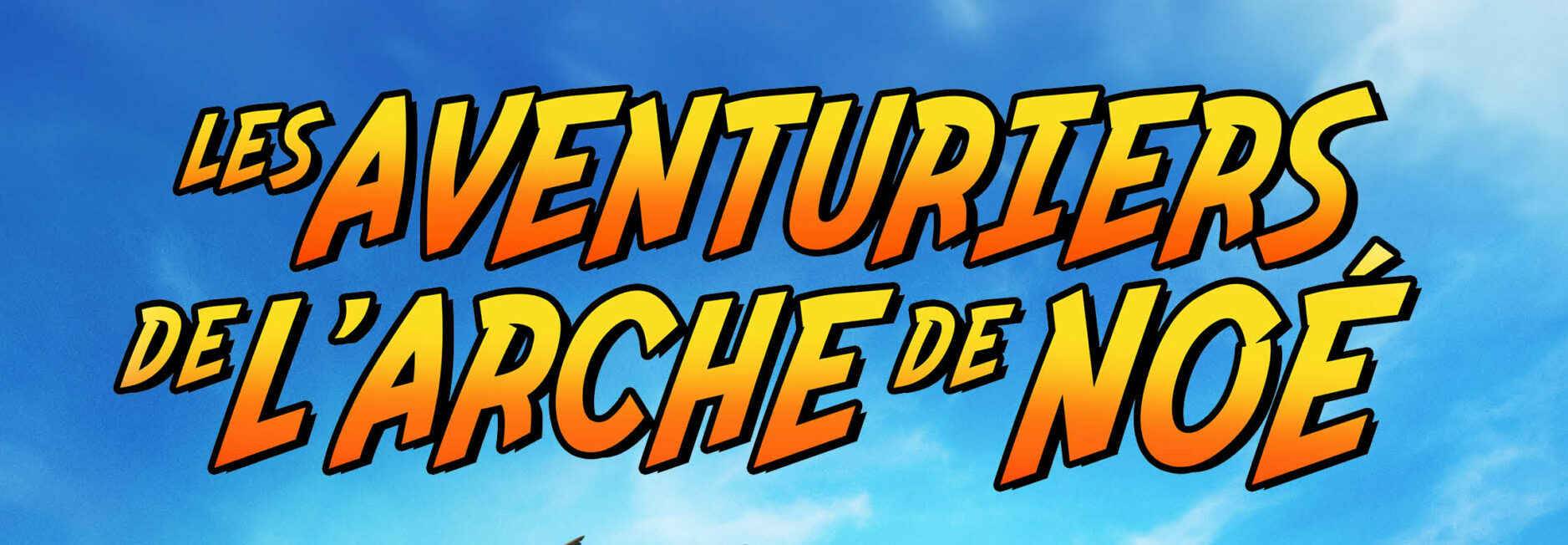 Les aventuriers de l’arche de Noé,